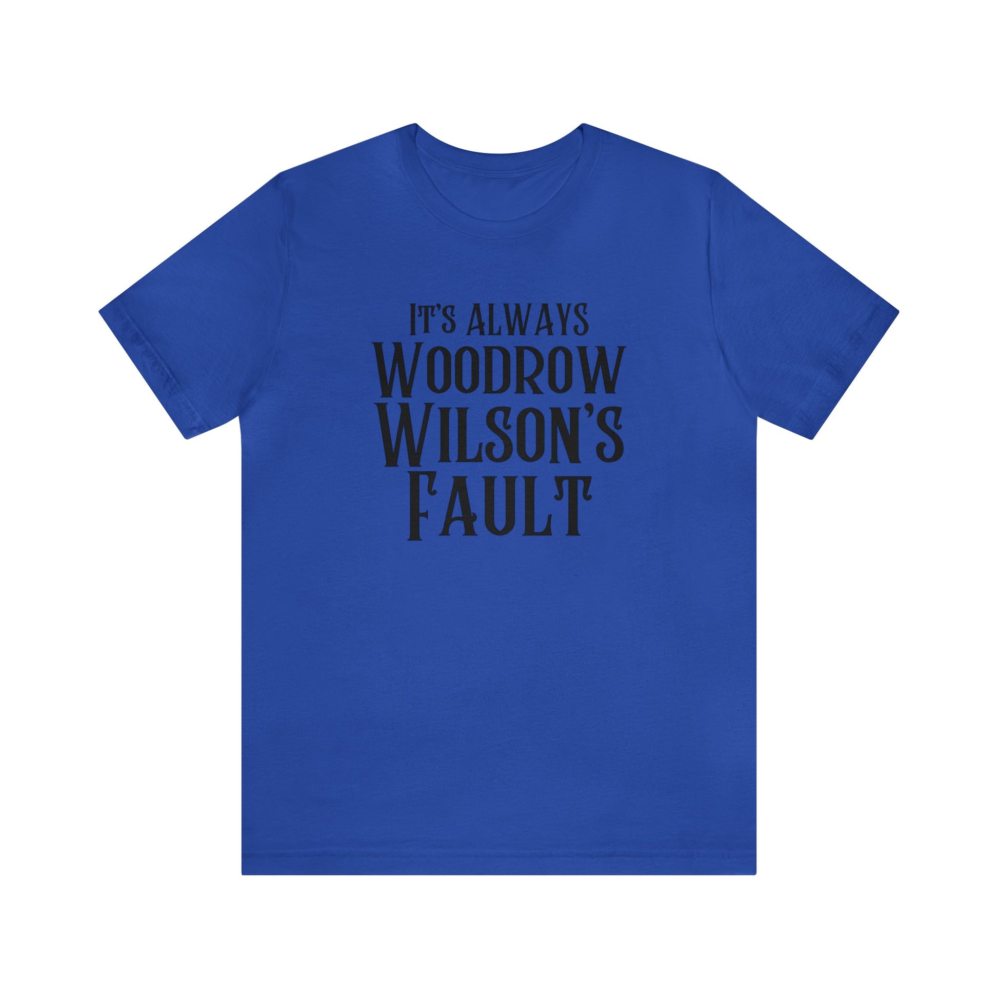 Woodrow Wilson - Premium T-Shirt - Just $27! Shop now at Who Touched The Thermostat?