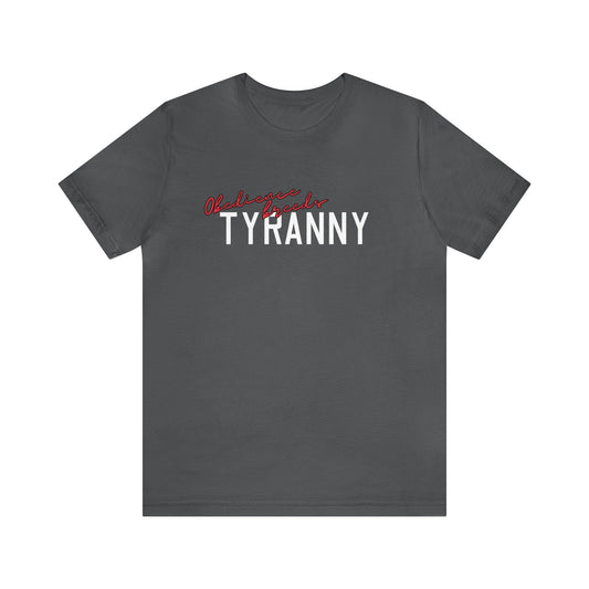 Obedience Breeds Tyranny - Premium T-Shirt - Just $27! Shop now at Who Touched The Thermostat?