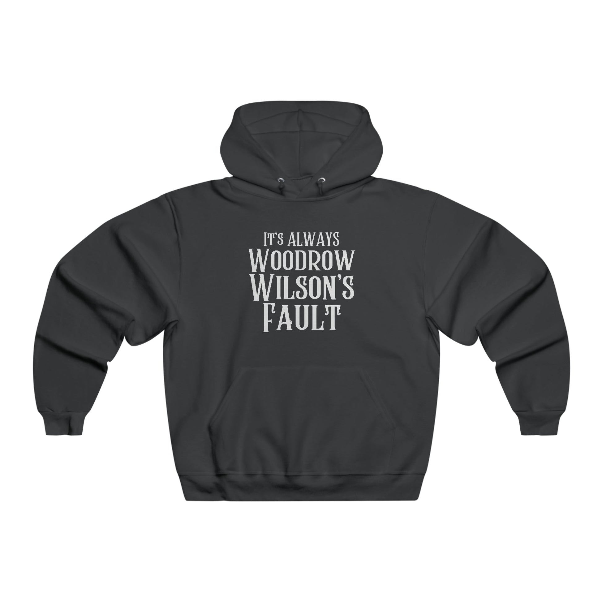 Woodrow Wilson Hoodie - Premium Hoodie - Just $55! Shop now at Who Touched The Thermostat?