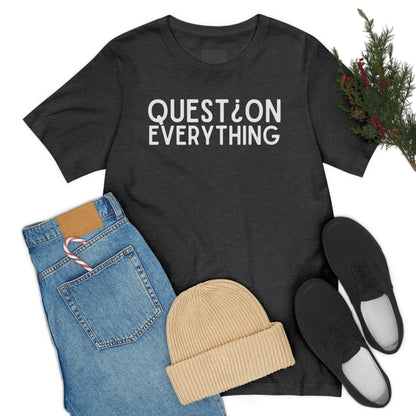 Question Everything - Premium T-Shirt - Just $27! Shop now at Who Touched The Thermostat?