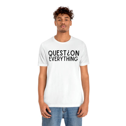 Question Everything - Premium T-Shirt - Just $27! Shop now at Who Touched The Thermostat?