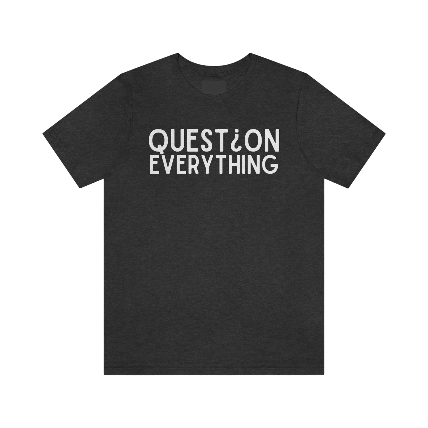 Question Everything - Premium T-Shirt - Just $21! Shop now at Who Touched The Thermostat?