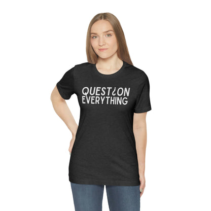 Question Everything - Premium T-Shirt - Just $27! Shop now at Who Touched The Thermostat?