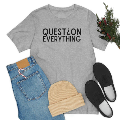 Question Everything - Premium T-Shirt - Just $27! Shop now at Who Touched The Thermostat?