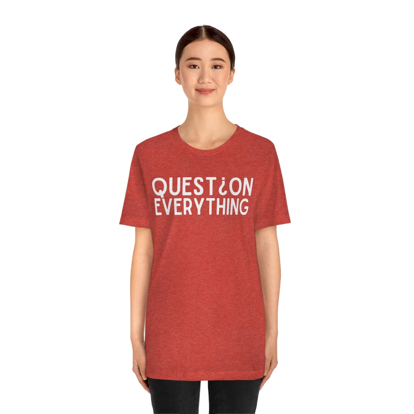 Question Everything - Premium T-Shirt - Just $27! Shop now at Who Touched The Thermostat?