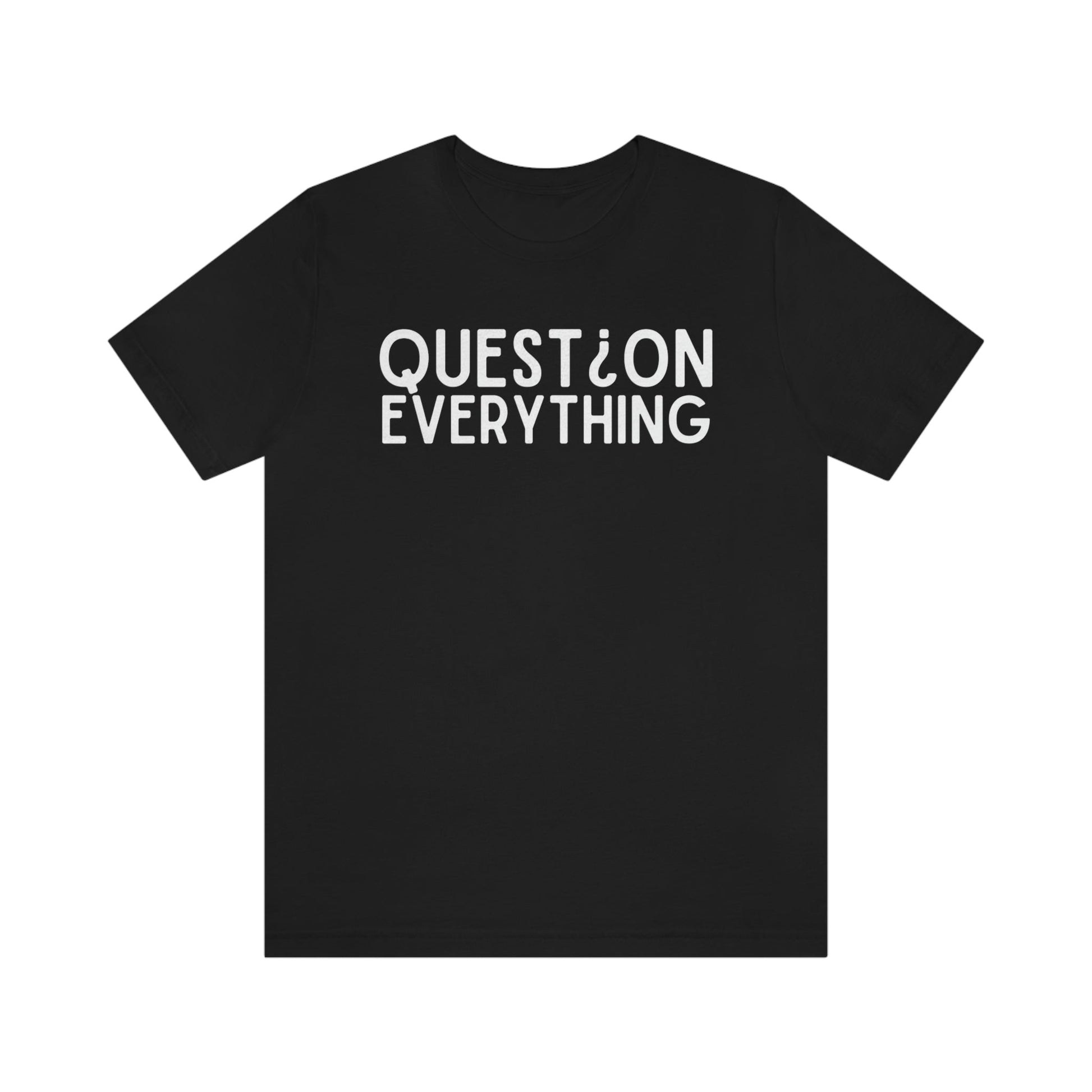 Question Everything - Premium T-Shirt - Just $27! Shop now at Who Touched The Thermostat?