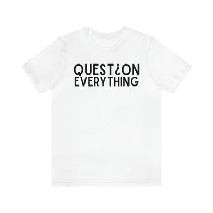 Question Everything - Premium T-Shirt - Just $27! Shop now at Who Touched The Thermostat?