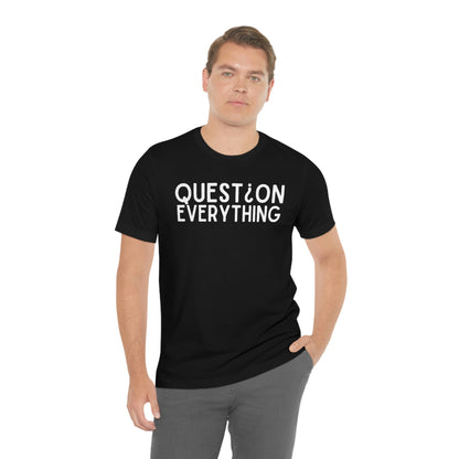 Question Everything - Premium T-Shirt - Just $21! Shop now at Who Touched The Thermostat?