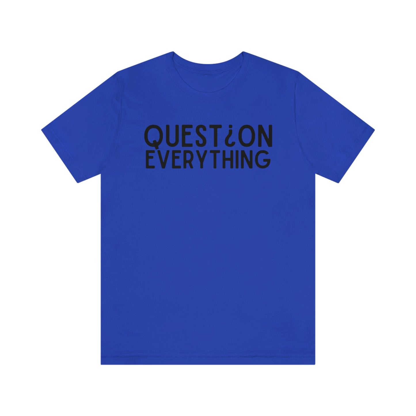 Question Everything - Premium T-Shirt - Just $21! Shop now at Who Touched The Thermostat?