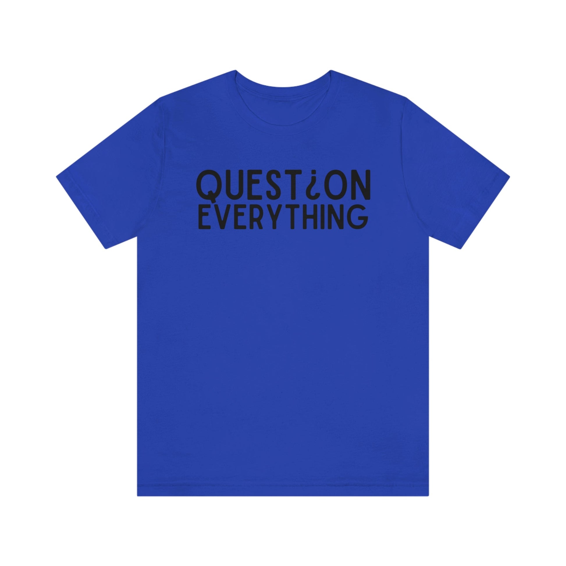 Question Everything - Premium T-Shirt - Just $21! Shop now at Who Touched The Thermostat?