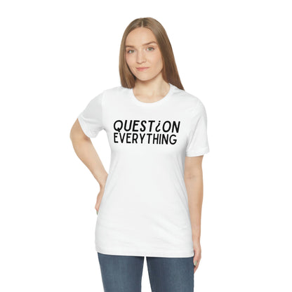 Question Everything - Premium T-Shirt - Just $27! Shop now at Who Touched The Thermostat?