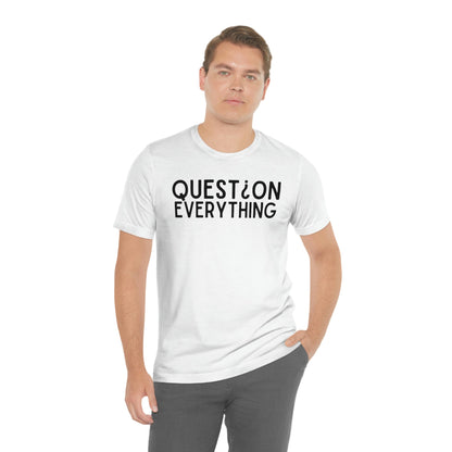 Question Everything - Premium T-Shirt - Just $27! Shop now at Who Touched The Thermostat?