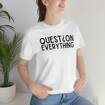 Question Everything - Premium T-Shirt - Just $27! Shop now at Who Touched The Thermostat?