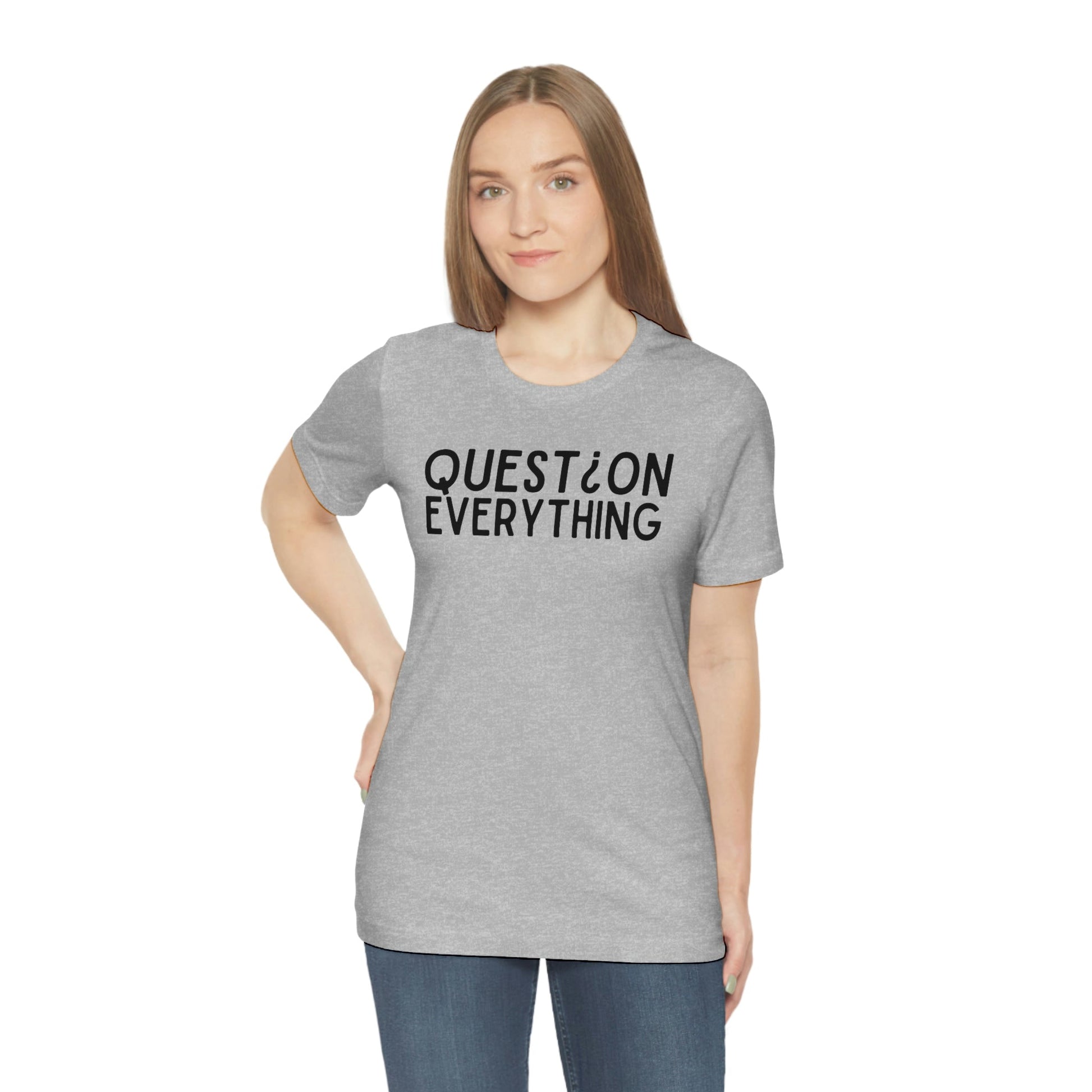 Question Everything - Premium T-Shirt - Just $27! Shop now at Who Touched The Thermostat?