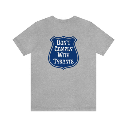 Don't Comply With Tyrants - Premium T-Shirt - Just $30! Shop now at Who Touched The Thermostat?