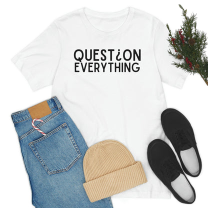 Question Everything - Premium T-Shirt - Just $27! Shop now at Who Touched The Thermostat?