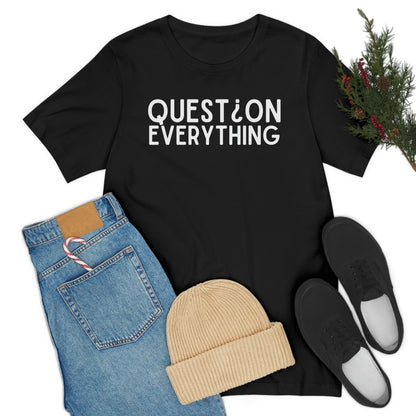 Question Everything - Premium T-Shirt - Just $27! Shop now at Who Touched The Thermostat?