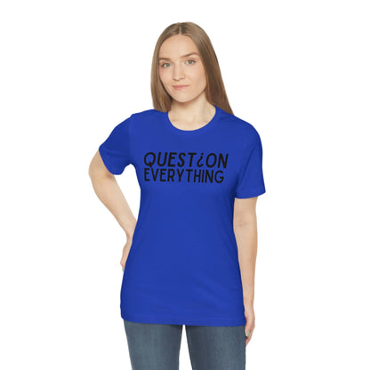 Question Everything - Premium T-Shirt - Just $27! Shop now at Who Touched The Thermostat?