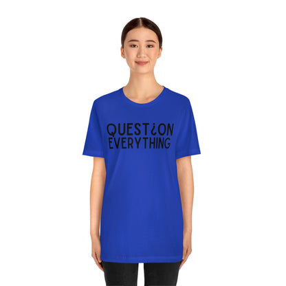 Question Everything - Premium T-Shirt - Just $27! Shop now at Who Touched The Thermostat?