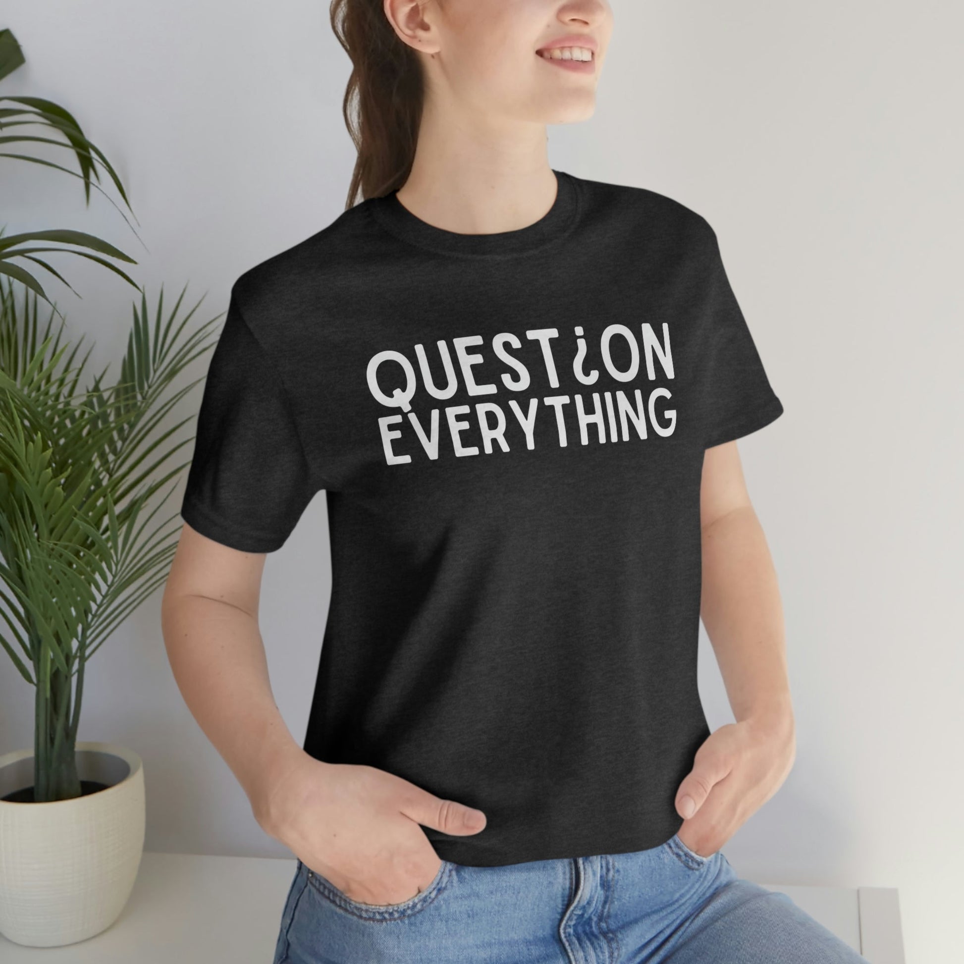 Question Everything - Premium T-Shirt - Just $27! Shop now at Who Touched The Thermostat?