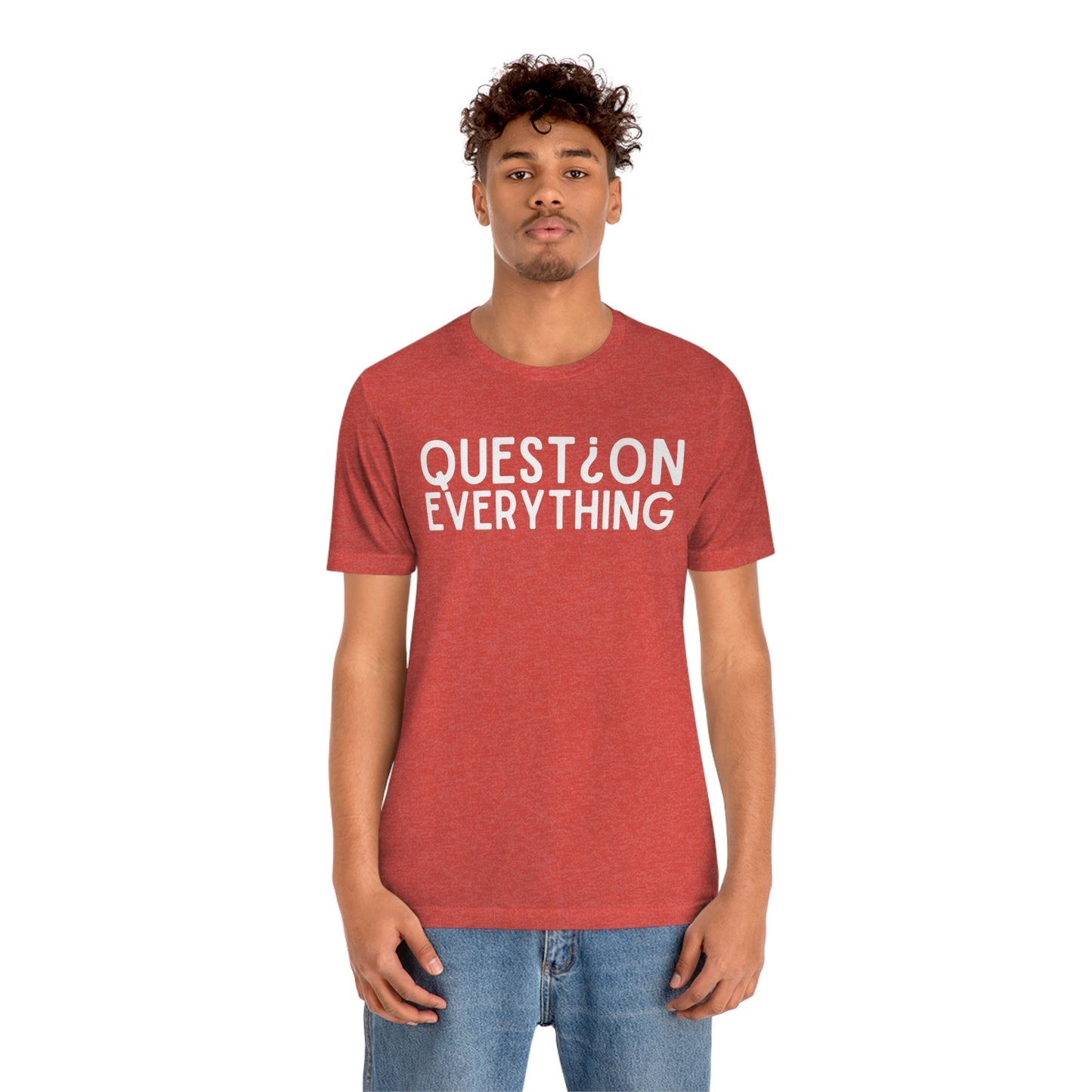 Question Everything - Premium T-Shirt - Just $27! Shop now at Who Touched The Thermostat?