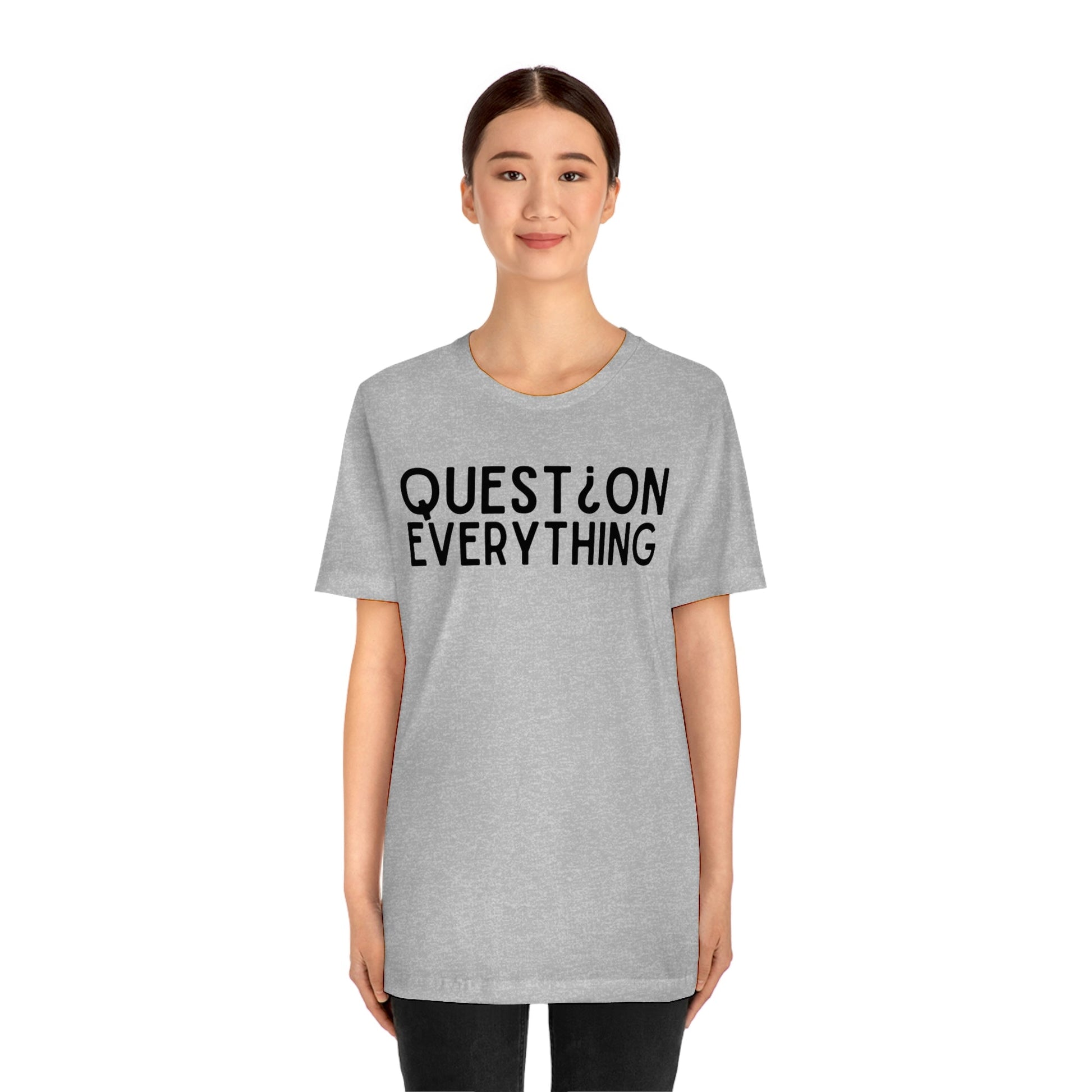 Question Everything - Premium T-Shirt - Just $27! Shop now at Who Touched The Thermostat?