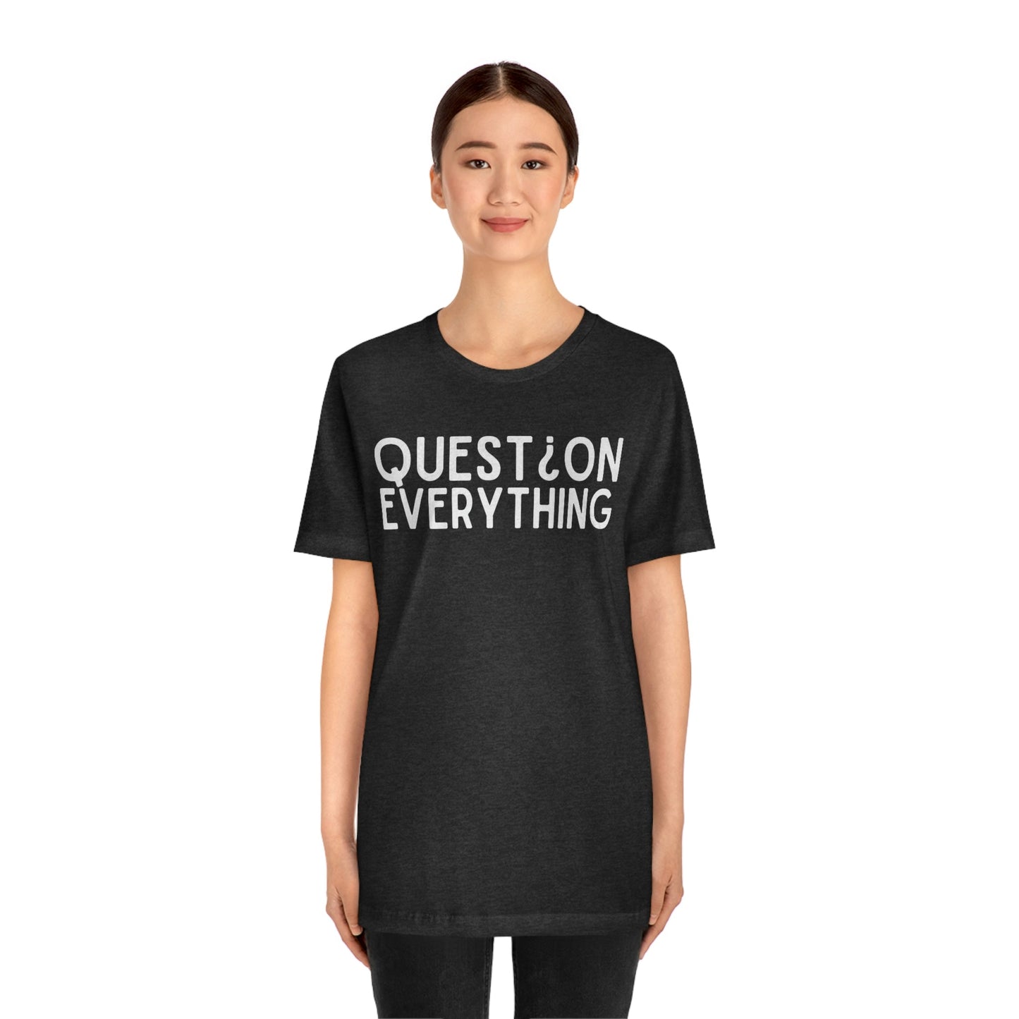 Question Everything - Premium T-Shirt - Just $27! Shop now at Who Touched The Thermostat?